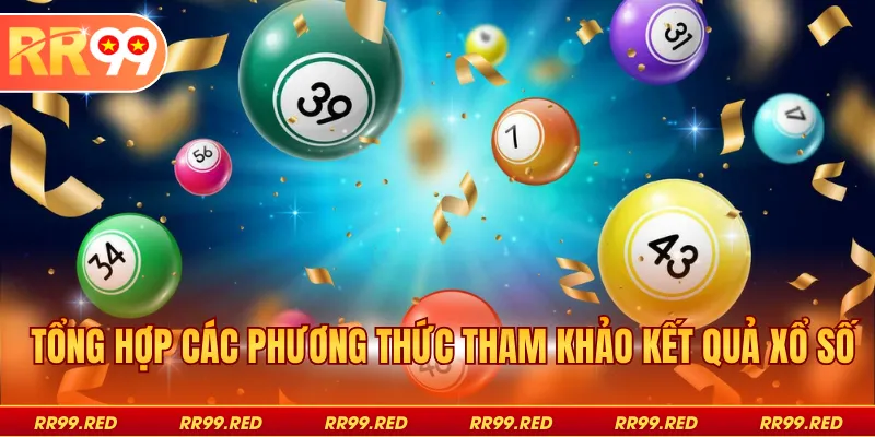 Tổng hợp các phương thức tham khảo kết quả xổ số